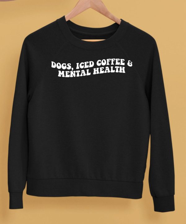 Dogs Iced Coffee Mental Health Shirt5
