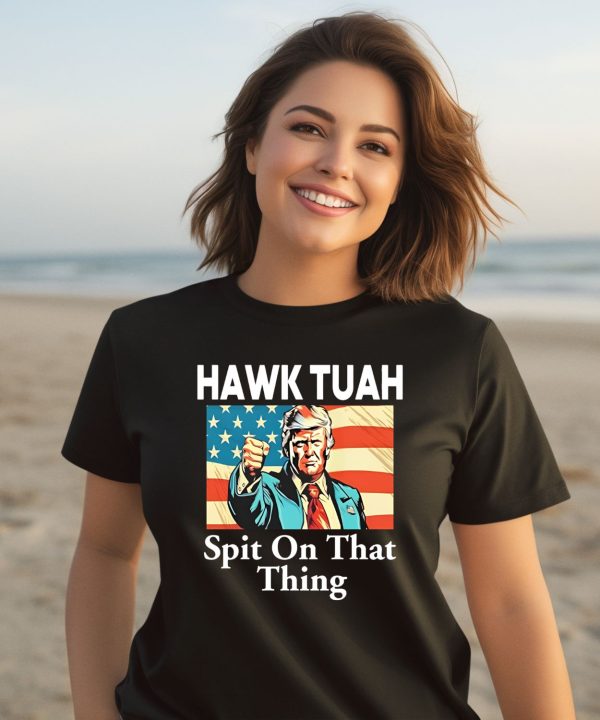 Donald Trump Hawk Tuah Spit On That Thing Shirt