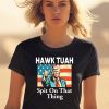 Donald Trump Hawk Tuah Spit On That Thing Shirt0
