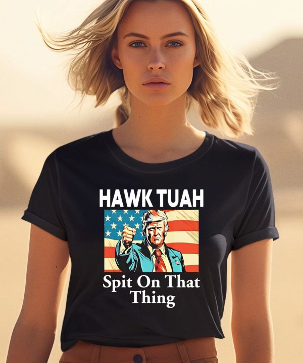 Donald Trump Hawk Tuah Spit On That Thing Shirt0