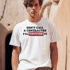Dont Call A Contractor Ill Youtube It Shirt
