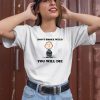 Dont Smoke Weed You Will Die Shirt1