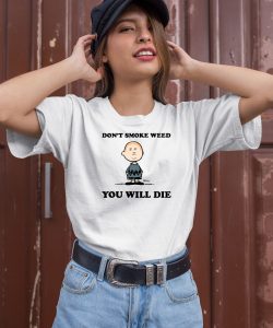 Dont Smoke Weed You Will Die Shirt1