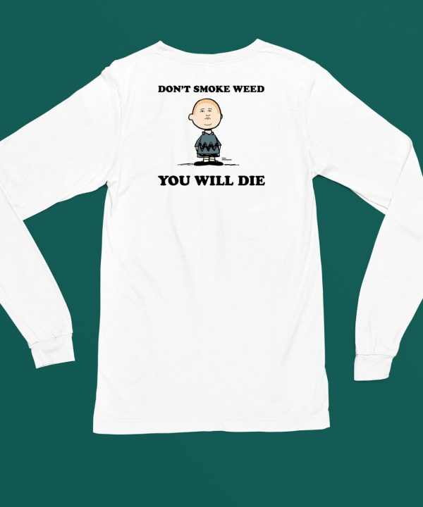 Dont Smoke Weed You Will Die Shirt4