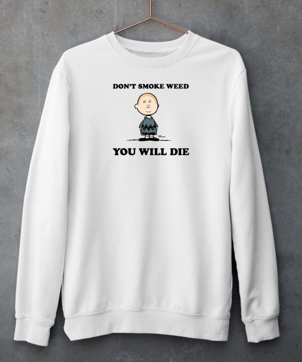 Dont Smoke Weed You Will Die Shirt6