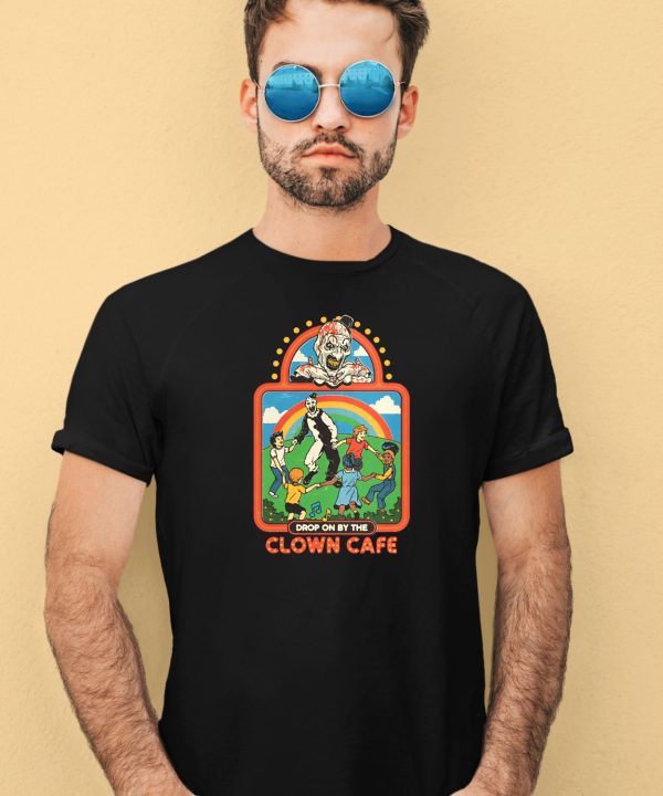 Drop On By The Clown Cafe Shirt4