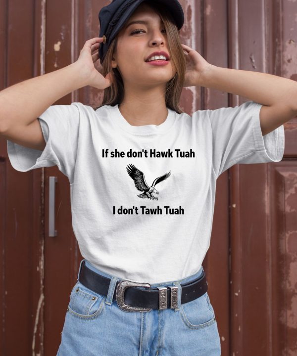 Eagle If She Dont Hawk Tuah I Dont Hawk Tuah Shirt