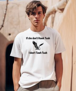 Eagle If She Dont Hawk Tuah I Dont Hawk Tuah Shirt0