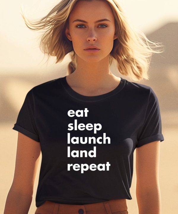 Eat Sleep Launch Land Repeat Shirt