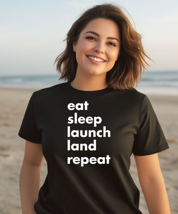 Eat Sleep Launch Land Repeat Shirt1