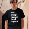 Eat Sleep Launch Land Repeat Shirt2