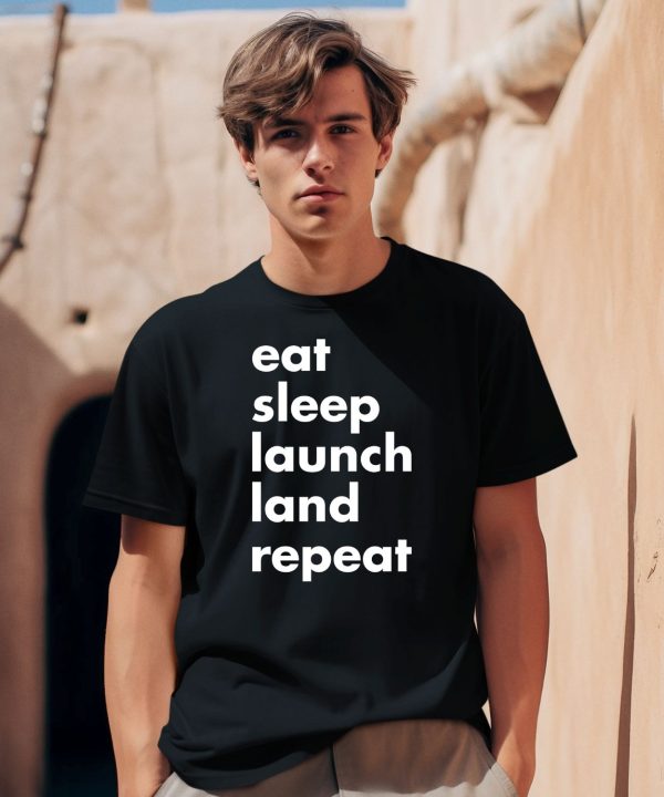 Eat Sleep Launch Land Repeat Shirt2