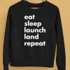 Eat Sleep Launch Land Repeat Shirt5