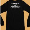 Embrace The Darkness Shirt6