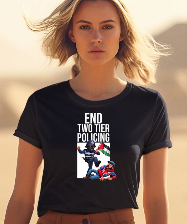 End Two Tier Policing Shirt0