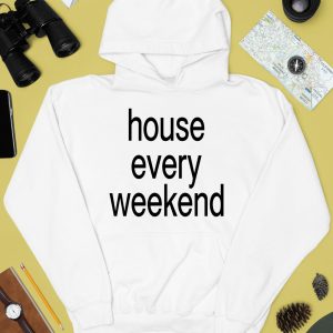 Feels So Good House Every Weekend Shirt