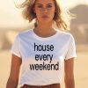 Feels So Good House Every Weekend Shirt3