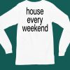 Feels So Good House Every Weekend Shirt4