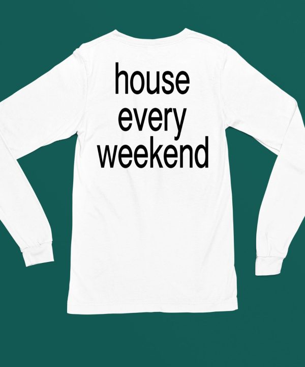 Feels So Good House Every Weekend Shirt4