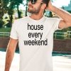 Feels So Good House Every Weekend Shirt5