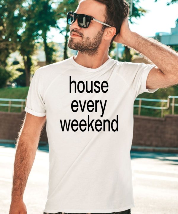 Feels So Good House Every Weekend Shirt5