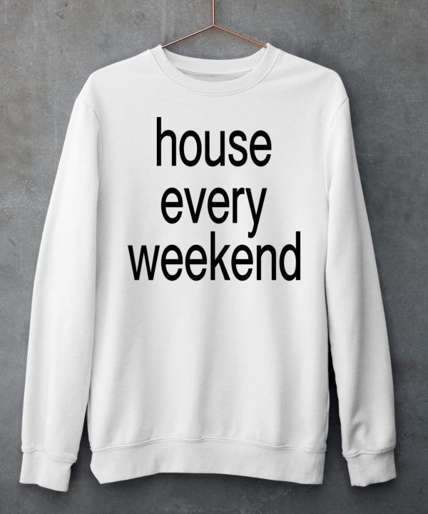 Feels So Good House Every Weekend Shirt6