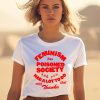 Feminism Has Poisoned Society And You Had A Lot To Do With That Thanks Shirt3