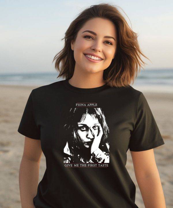 Fiona Apple Give Me The First Taste Shirt1