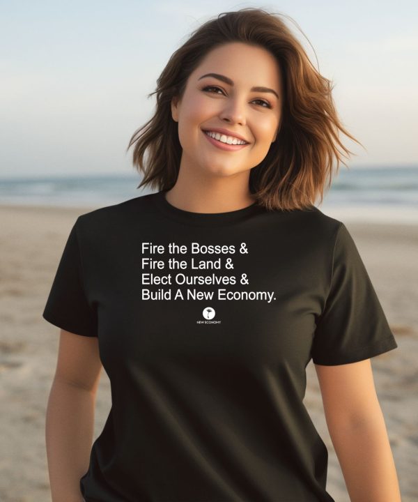 Fire The Bosses Free The Land Elect Ourselves Build A New Company Shirt1