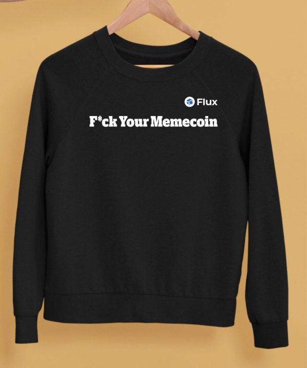 Flux Fuck Your Memecoin Shirt5