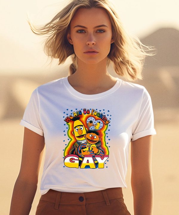 Fsgprints We Are So Fucking Gay Shirt3