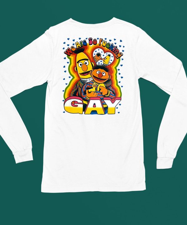 Fsgprints We Are So Fucking Gay Shirt4