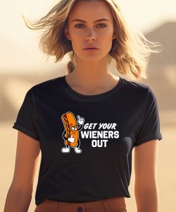 Get Your Wieners Out Shirt0