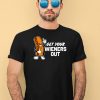 Get Your Wieners Out Shirt4