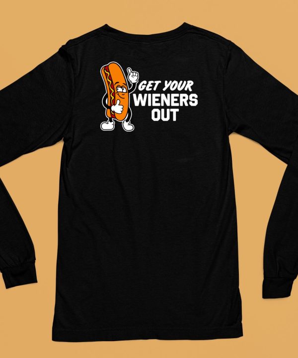 Get Your Wieners Out Shirt6