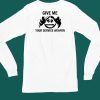 Give Me Your Service Weapon Shirt4