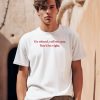 Go Ahead Call Me Gay Youd Be Right Shirt0