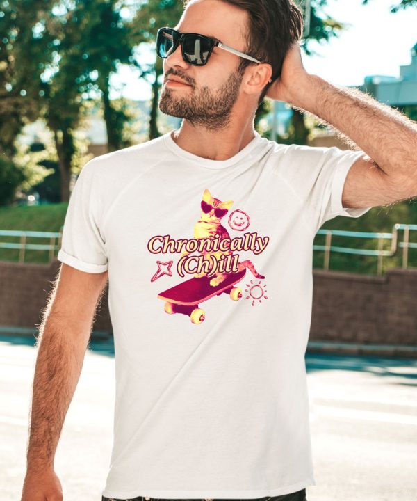 Gotfunny Chronically ChIll Shirt5