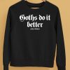 Goths Do It Better Pins Bones Shirt5