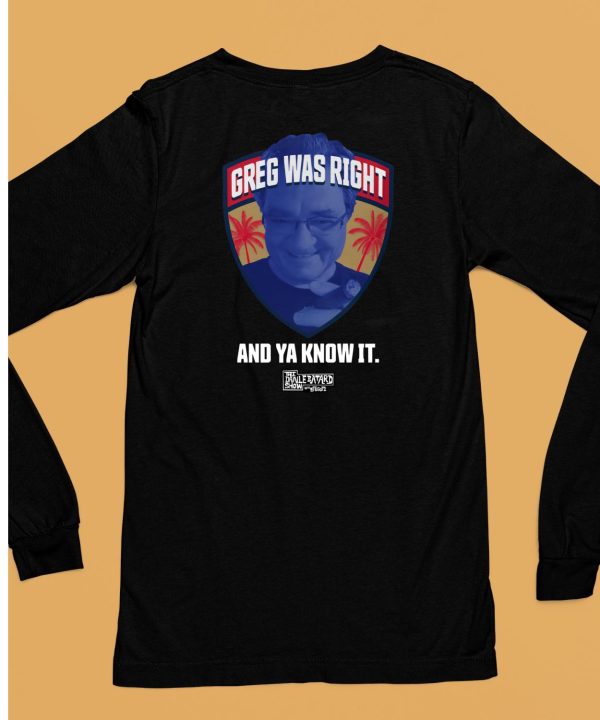 Greg Was Right And Ya Know It Shirt6
