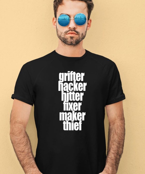 Grfter Hacker Hitter Fixer Maker Thief Shirt4