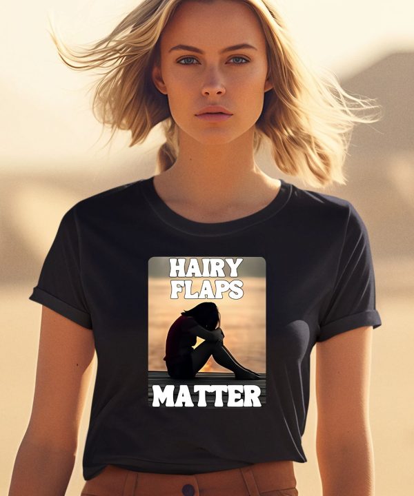 Hairy Flaps Matter Shirt0