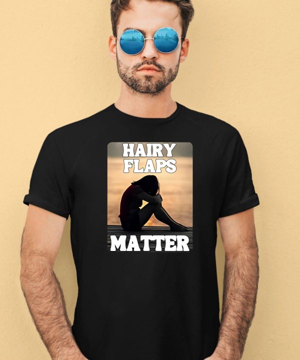 Hairy Flaps Matter Shirt4