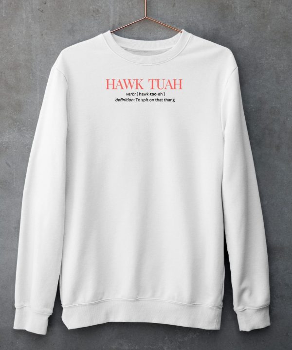 Hawk Tuah Definition To Spit On That Thang Shirt6