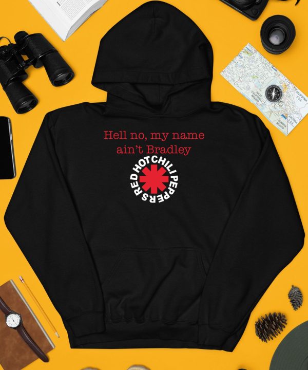 Hell No My Name Aint Bradley Red Hot Chili Peppers Shirt3