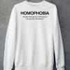 Homophobia The Fear That Gay Men Will Treat You The Way You Treat Women Shirt6