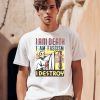 I Am Death I Am Fascism I Destroy Shirt0