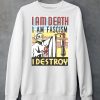 I Am Death I Am Fascism I Destroy Shirt6