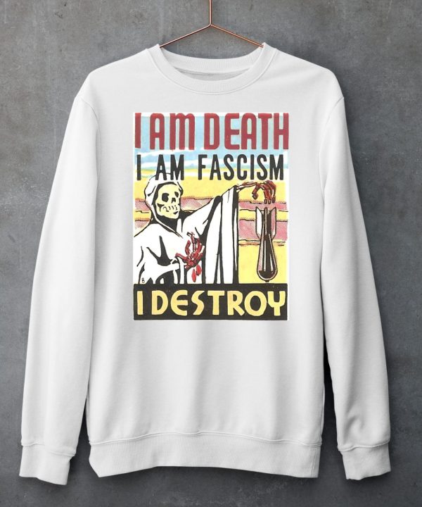 I Am Death I Am Fascism I Destroy Shirt6