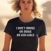 I Dont Smoke Or Drink Or Kiss Girls Pueo Defense Group Shirt0